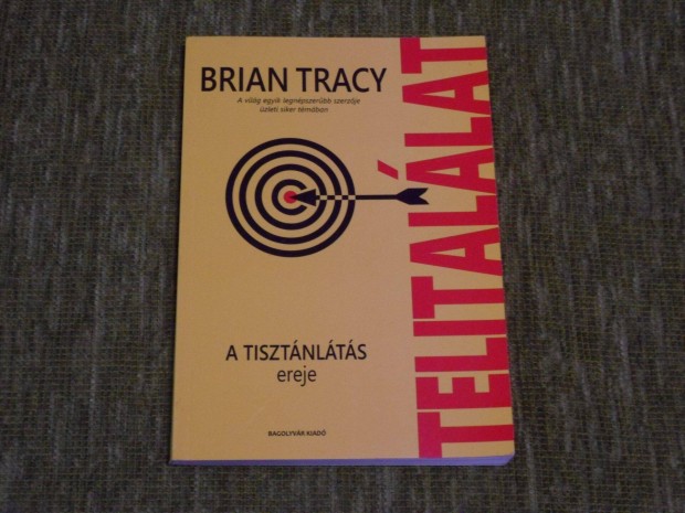 Brian Tracy: Telitallat - A tisztnlts ereje