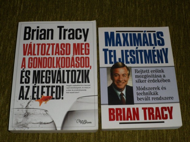 Brian Tracy: Vltoztasd meg a gondolkodsod + Maximlis teljestmny