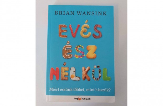 Brian Wansink: Evés ész nélkül