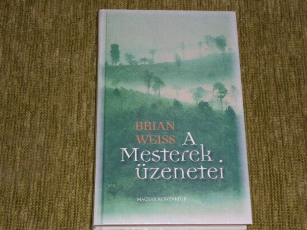 Brian Weiss: A Mesterek zenetei (hipnzis, reinkarnci)