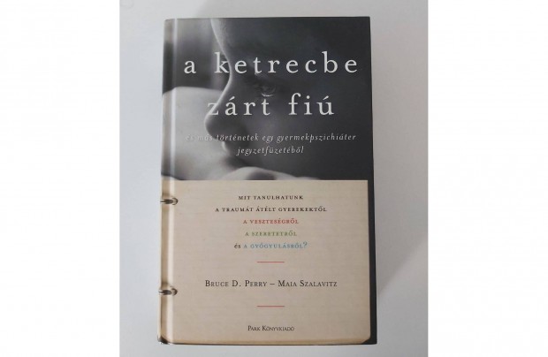 Bruce D. Perry - Maia Szalavitz: A ketrecbe zrt fi