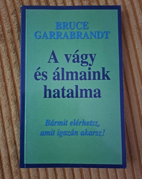 Bruce Garrabrandt: A vgy s lmaink hatalma