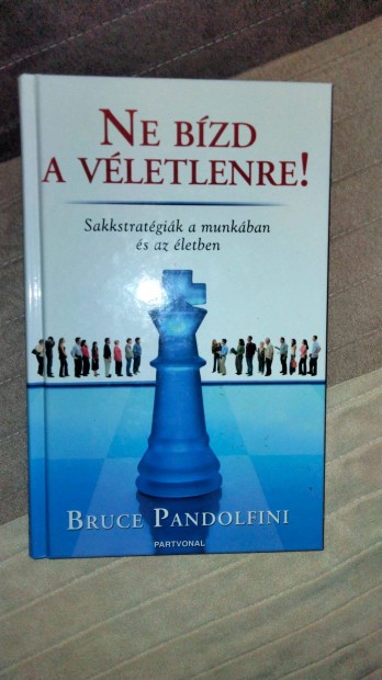 Bruce Pandolfini : NE Bzd A Vletlenre!