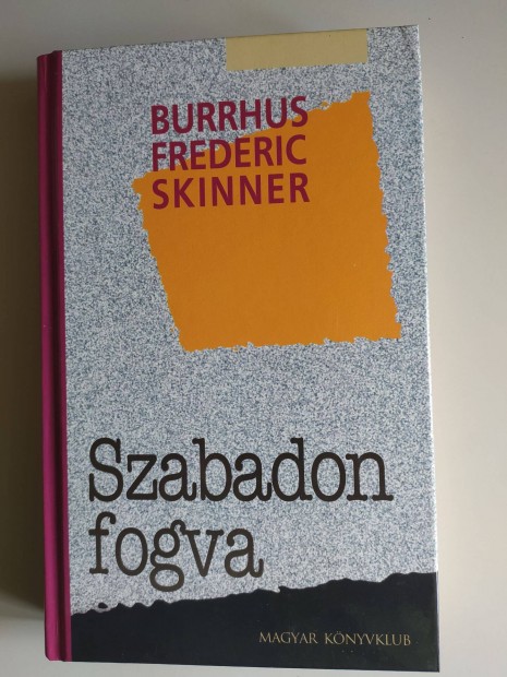 Burrhus Frederic Skinner - Szabadon fogva