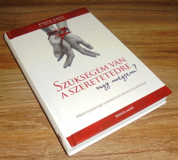 Byron Katie: Szükségem van a szeretetedre, vagy mégsem?