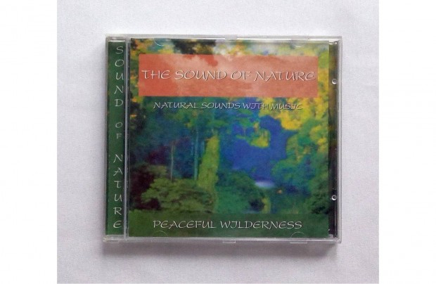 CD The Sound of Nature * Peaceful Wilderness * A termszet hangja