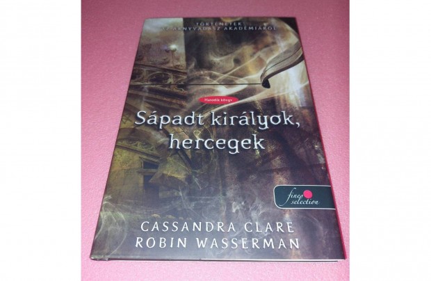 C. Clare / R. Wasserman - Spadt kirlyok, hercegek (Hatodik knyv) j