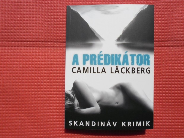 Camilla Lackberg: A prdiktor /Skandinv krimik/