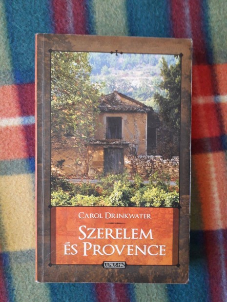 Carol Drinkwater: Szerelem s Provence