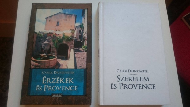 Carol Drinkwater: Szerelem s Provence - rzkek s Provence +Toszkna