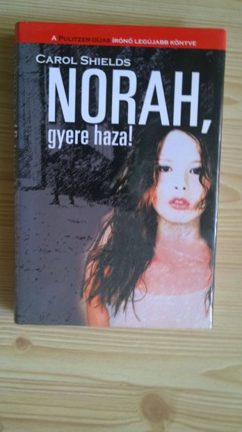 Carol Shields: Norah, gyere haza!