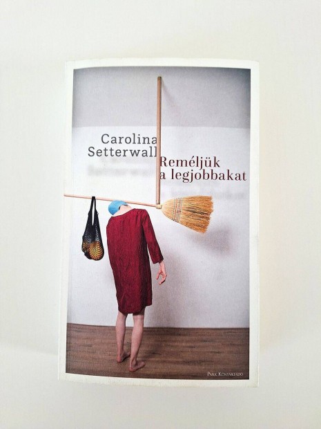 Carolina Setterwall: Reméljük a legjobbakat - könyv