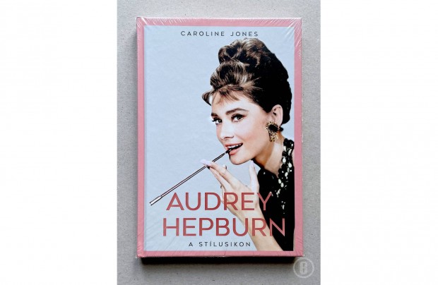 Caroline Jones: Audrey Hepburn - a stlusikon (Csak szemlyesen!)