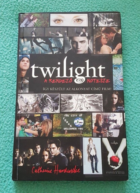 Catherine Hardwicke: Twilight - Alkonyat: A rendező notesze könyv