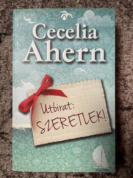 Cecelia Ahern:  Utirat: Szeretlek! 