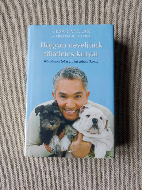 Cesar Millan - Hogyan neveljnk tkletes kutyt