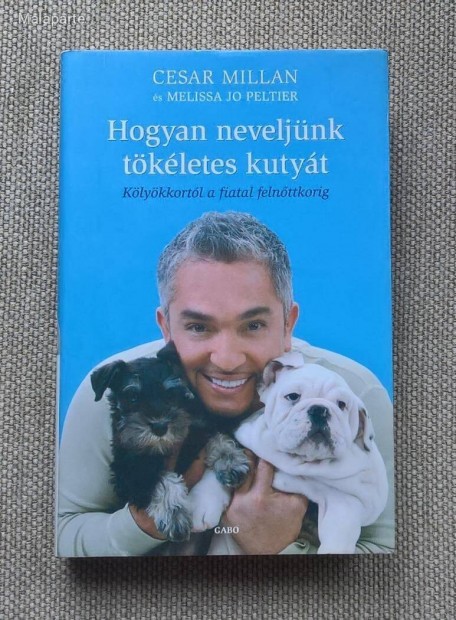 Cesar Millan : Hogyan neveljnk tkletes kutyt