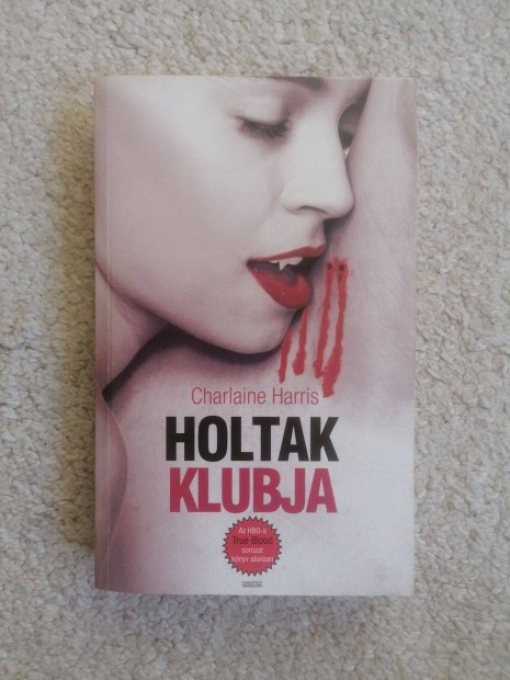 Charlaine Harris: Holtak klubja (True Blood 3.)