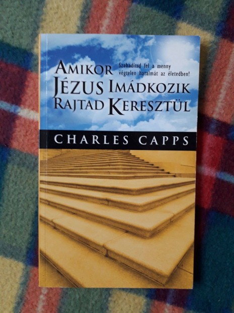 Charles Capps: Amikor Jzus imdkozik rajtad keresztl