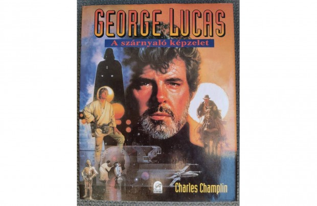 Charles Champlin: George Lucas a szrnyal kpzelet 2000 Ft