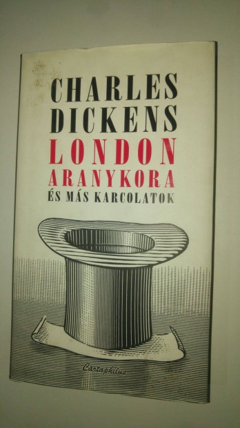 Charles Dickens London aranykora és más karcolatok