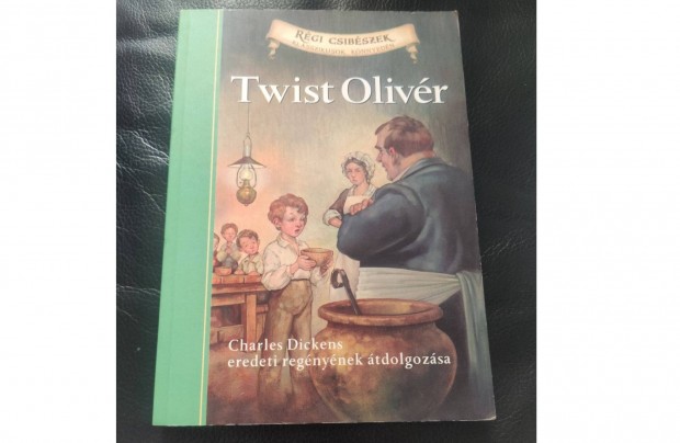 Charles Dickens : Twist Olivr ( tdolgozs) Rgi csibszek jszer