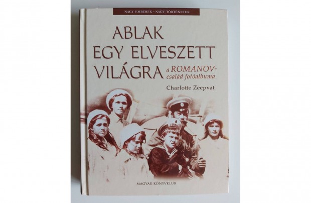 Charlotte Zeepvat: Ablak egy elveszett vilgra (A Romanov-csald