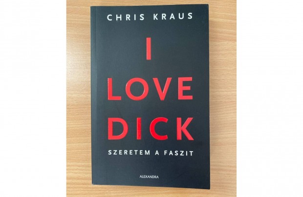 Chris Kraus: I love dick Szeretem a faszit cm knyv