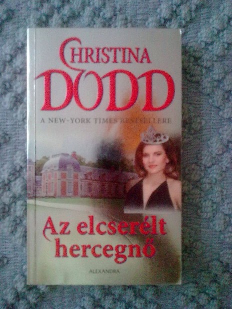 Christina Dodd - Az elcserlt hercegn / Romantikus knyv