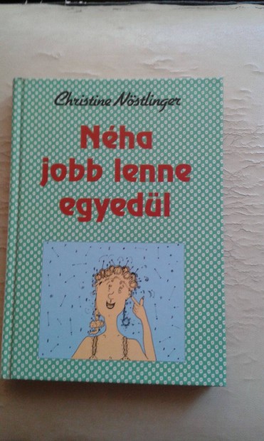 Christine Nstlinger: Nha jobb lenne egyedl