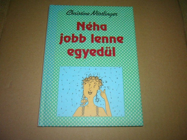 Christine Nstlinger - Nha jobb lenne egyedl