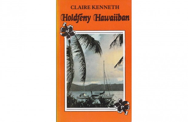 Claire Kenneth: Holdfny Hawaiiban (1990. 342 oldal)