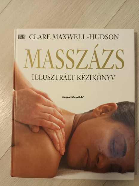 Claire Maxwell-Hudson Masszzs illusztrlt kziknyv