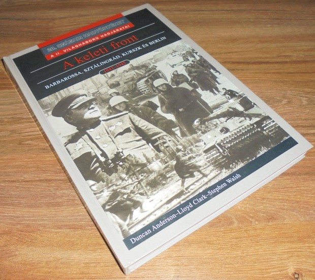Clark - Walsh: A Keleti front (Barbarossa, Sztálingrád, Kurszk és Berl