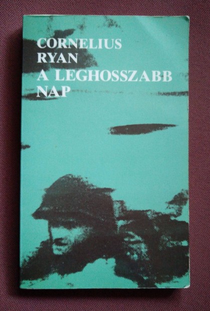 Cornelius Ryan - A leghosszabb nap / 1944. jnius 6