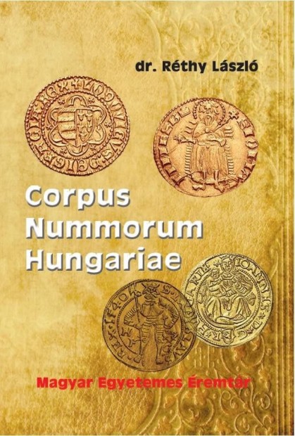 Corpus Nummorum Hungariae - Magyar egyetemes remtr I-II.