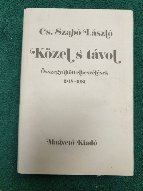 Cs.Szab Lszl - Kzel s tvol / sszegyjttt elbeszlsek 1948-1981