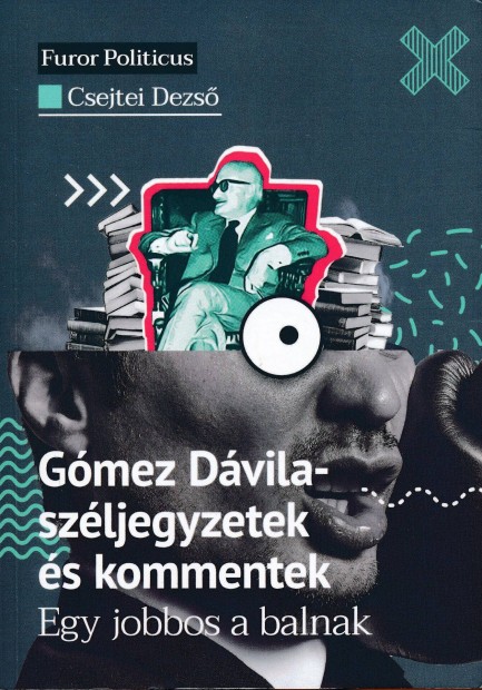 Csejtei Dezs: Gmez Dvila-szljegyzetek s kommentek - Egy jobbos a