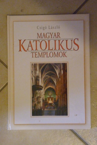 Csig Lszl: Magyar Katolikus templomok