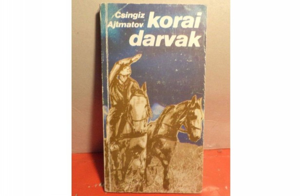 Csingiz Ajtmatov: Korai darvak
