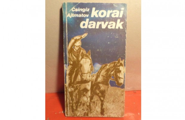 Csingiz Ajtmatov: Korai darvak