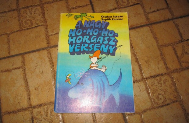 Csukás István: A nagy ho-ho-ho-horgászverseny