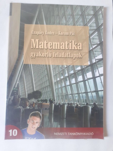 Czapri Endre - Korom Pl: Matematika 10. gyakorl feladatlapok