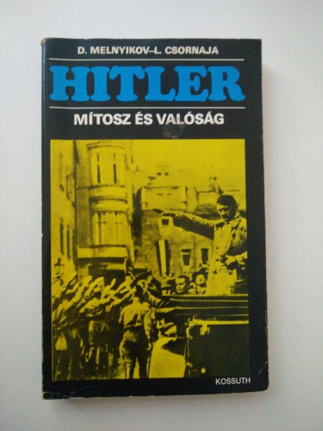 D. Melnyikov L. Csornaja - Hitler / Mtosz s valsg