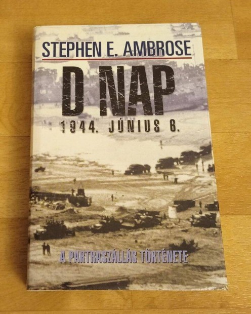 D nap - A partraszlls trtnete (Stephen E. Ambrose)