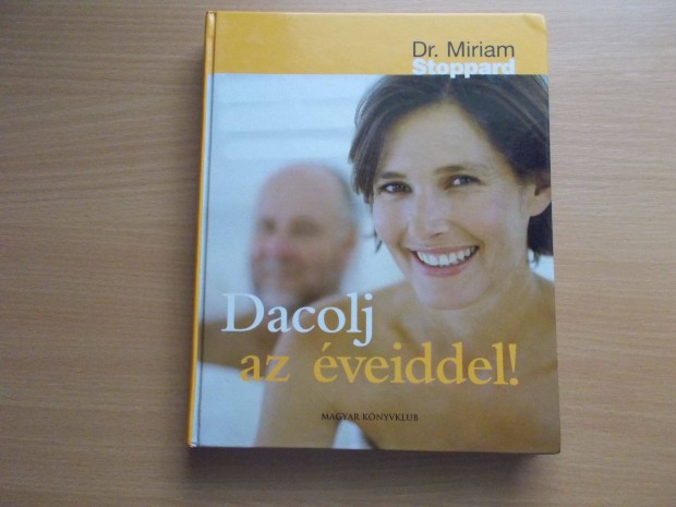 Dacolj az veiddel! - Hogyan maradjunk fiatalok? Dr Miriam Stoppard