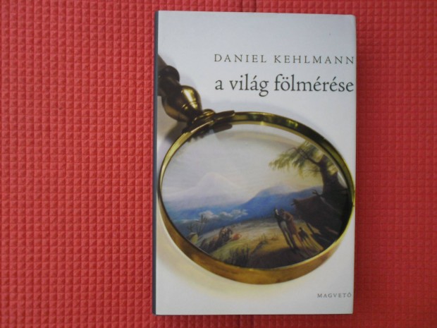 Daniel Kehlmann: A vilg flmrse