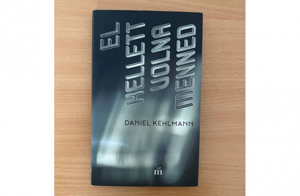 Daniel Kehlmann: El kellett volna menned cm knyv