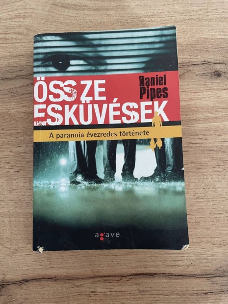 Daniel Pipes: sszeeskvsek - A paranoia vezredes trtnete