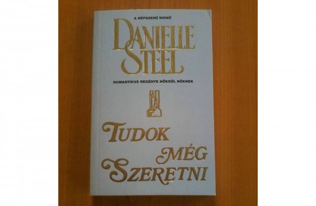 Danielle Steel: Tudok mg szeretni